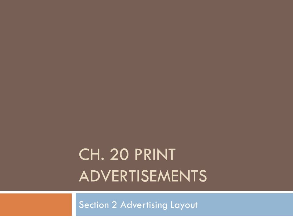 CH. 20 PRINT ADVERTISEMENTS Section 2 Advertising Layout