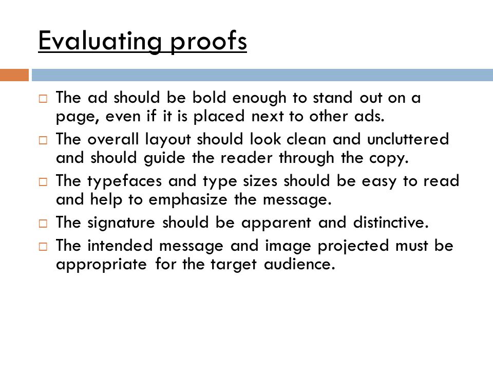 Evaluating proofs  The ad should be bold enough to stand out on a page, even if it is placed next to other ads.